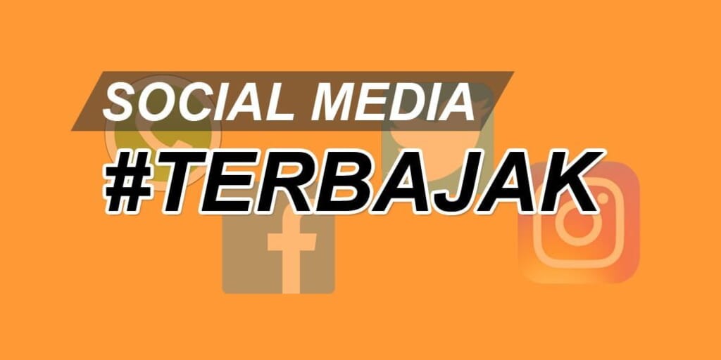 Social media Saya di-Hack, coba lakukan Hal ini!