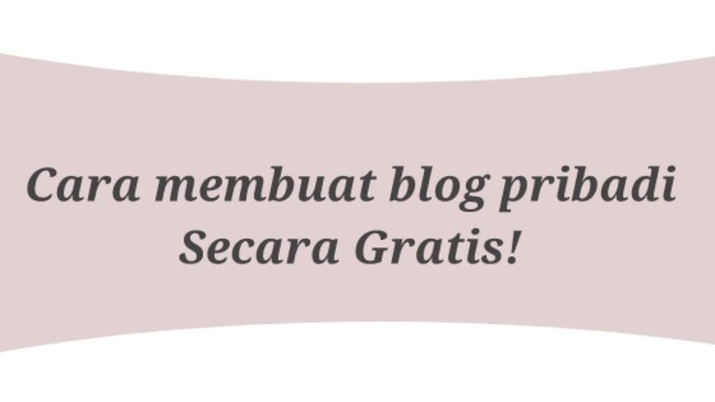 Cara membuat blog pribadi secara gratis untuk pemula