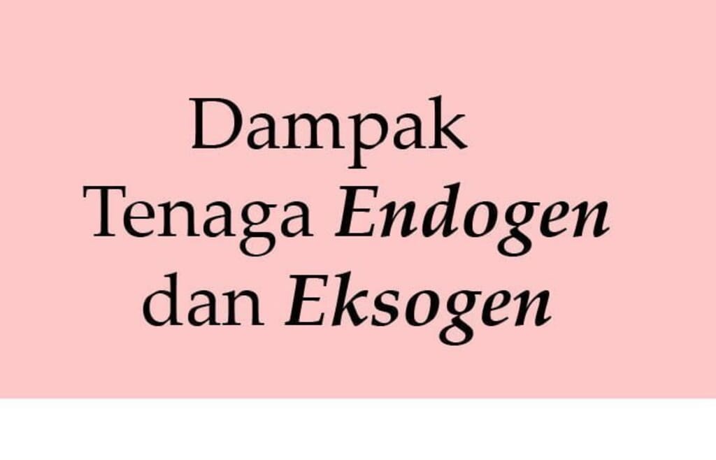 Dampak Tenaga Endogen dan Eksogen Terhadap Kehidupan dan Lingkungan