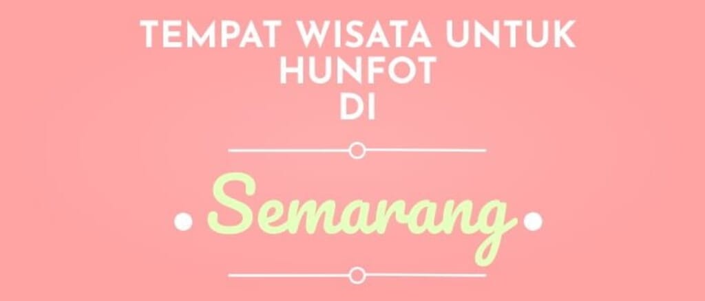 15 Tempat Wisata Di Semarang Yang Cocok Untuk Hunting Foto ( Hunfot )