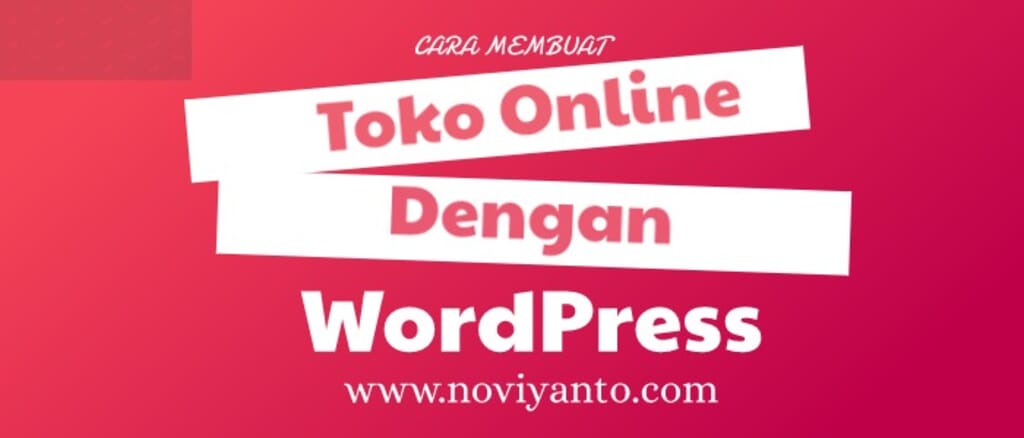 Cara Membuat Toko Online WordPress, Mudah dan cepat!